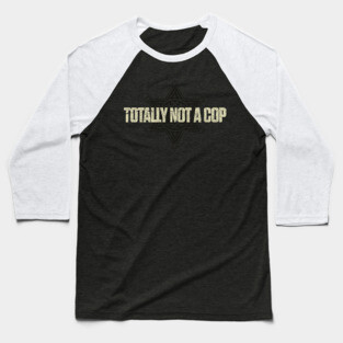 Totally Not a Cop Vintage Baseball T-Shirt