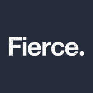 Fierce. T-Shirt