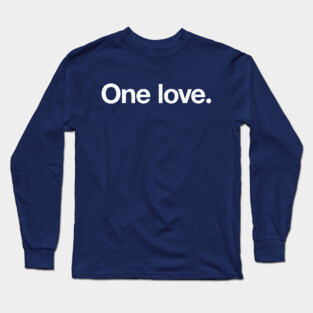 One love. Long Sleeve T-Shirt