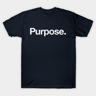Purpose. T-Shirt