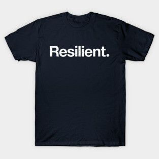 Resilient. T-Shirt