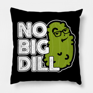 No Big Deal No Big Dill Pickle Pillow