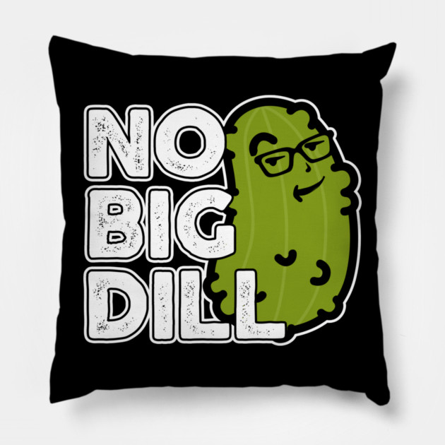 No Big Deal No Big Dill Pickle Pillow by belownormal
