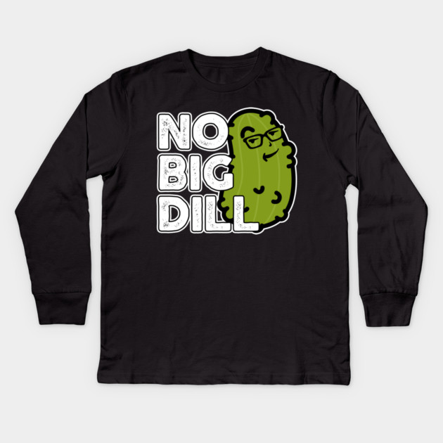No Big Deal No Big Dill Pickle Kids Long Sleeve T-Shirt by belownormal
