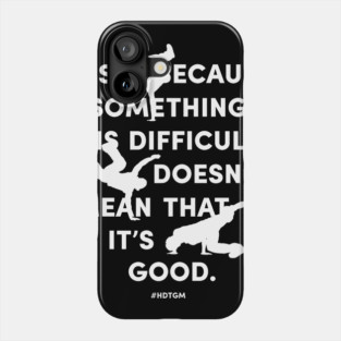 Just Because Something is Difficult Phone Case