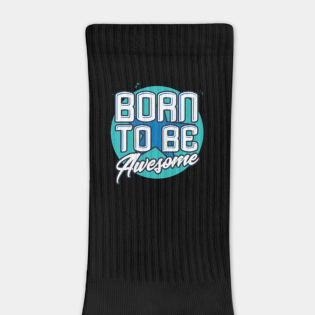 Born To Be Awesome Funny Gift by DrollDrifter