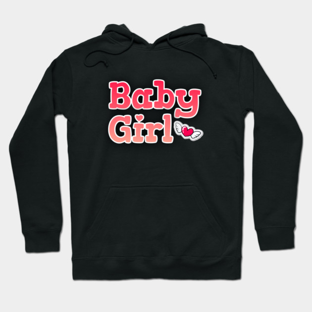 Baby Girl <3 Cute Gift Hoodie by DrollDrifter