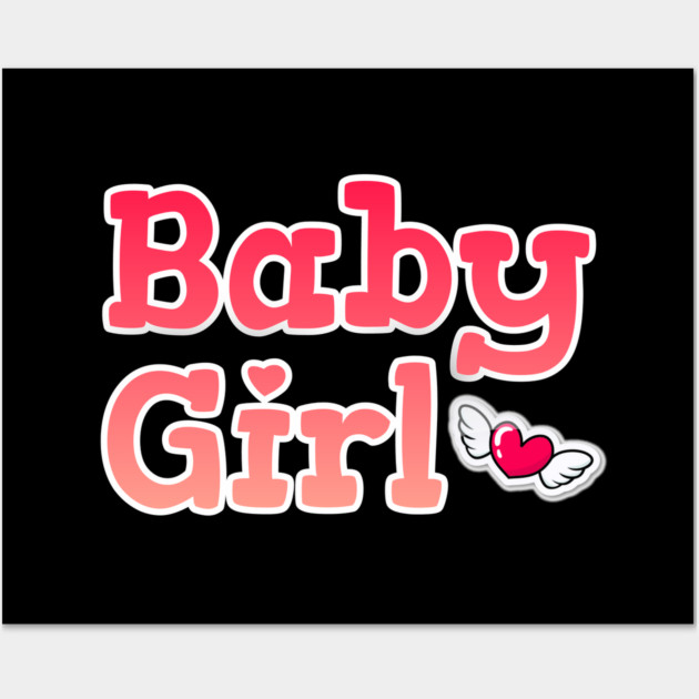 Baby Girl <3 Cute Gift Wall Art by DrollDrifter