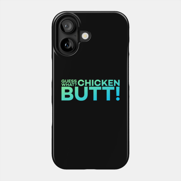 Guess What? Chicken Butt! Funny Meme Gift Phone Case by DrollDrifter