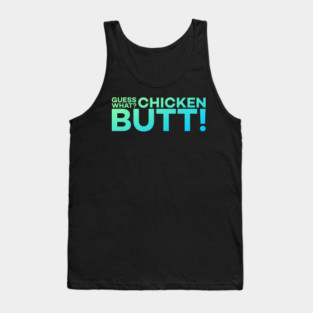 Guess What? Chicken Butt! Funny Meme Gift Tank Top