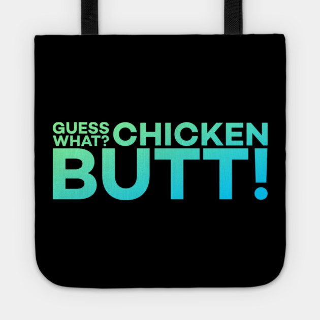 Guess What? Chicken Butt! Funny Meme Gift Tote by DrollDrifter