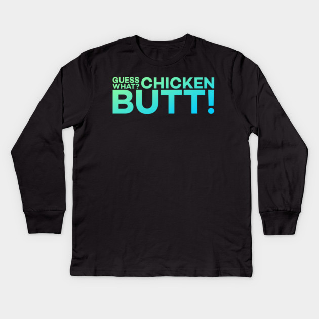 Guess What? Chicken Butt! Funny Meme Gift Kids Long Sleeve T-Shirt by DrollDrifter