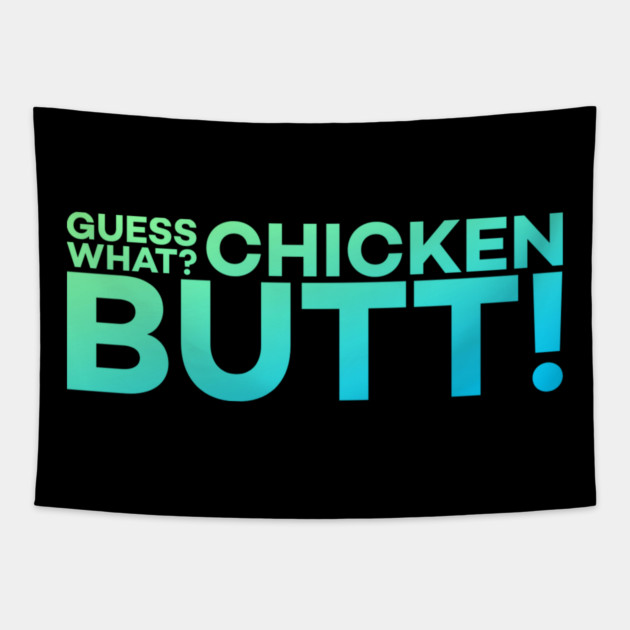 Guess What? Chicken Butt! Funny Meme Gift Tapestry by DrollDrifter