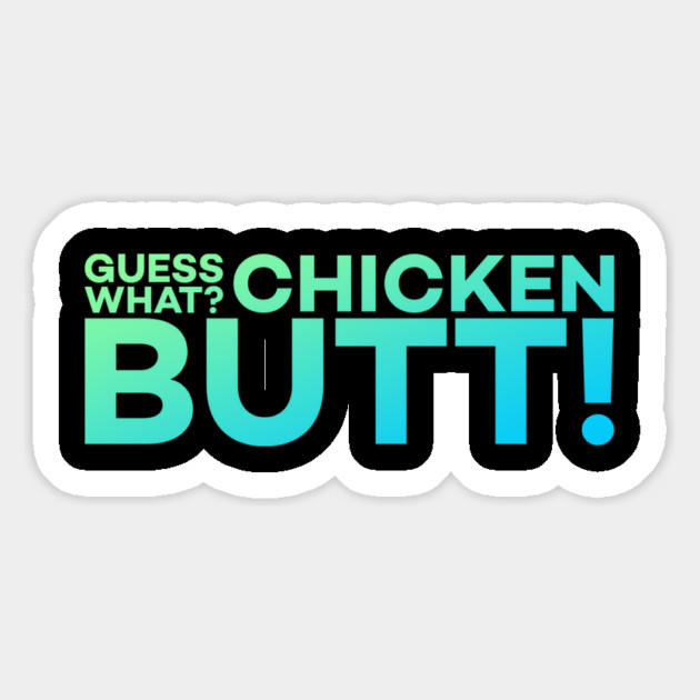 Guess What? Chicken Butt! Funny Meme Gift Magnet by DrollDrifters