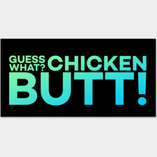 Guess What? Chicken Butt! Funny Meme Gift Posters and Art