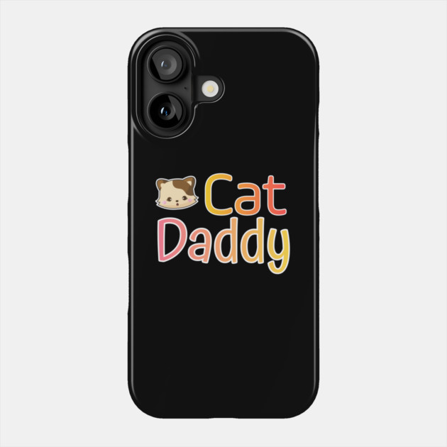 Cat Daddy Funy Cute gift Phone Case by DrollDrifter