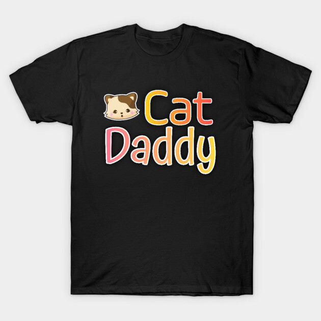 Cat Daddy Funy Cute gift T-Shirt by DrollDrifter