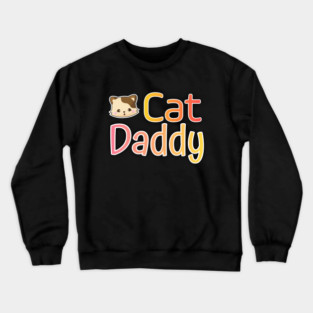 Cat Daddy Funy Cute gift Crewneck Sweatshirt