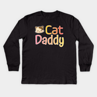 Cat Daddy Funy Cute gift Kids Long Sleeve T-Shirt