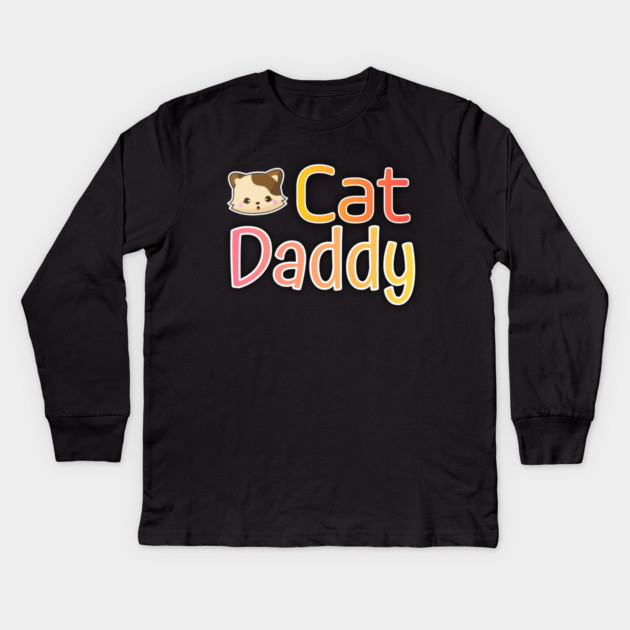 Cat Daddy Funy Cute gift Kids Long Sleeve T-Shirt by DrollDrifter
