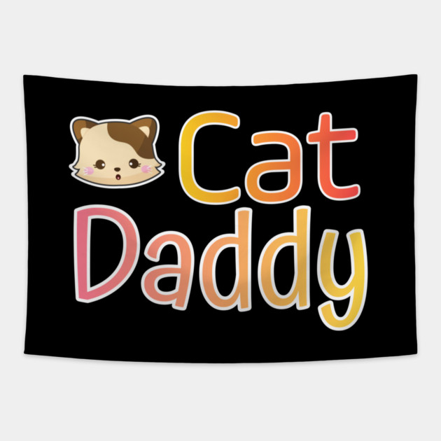 Cat Daddy Funy Cute gift Tapestry by DrollDrifter