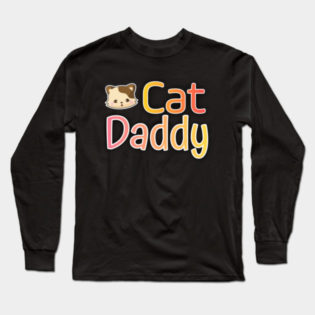Cat Daddy Funy Cute gift Long Sleeve T-Shirt by DrollDrifter