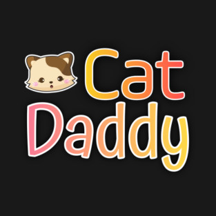 Cat Daddy Funy Cute gift T-Shirt