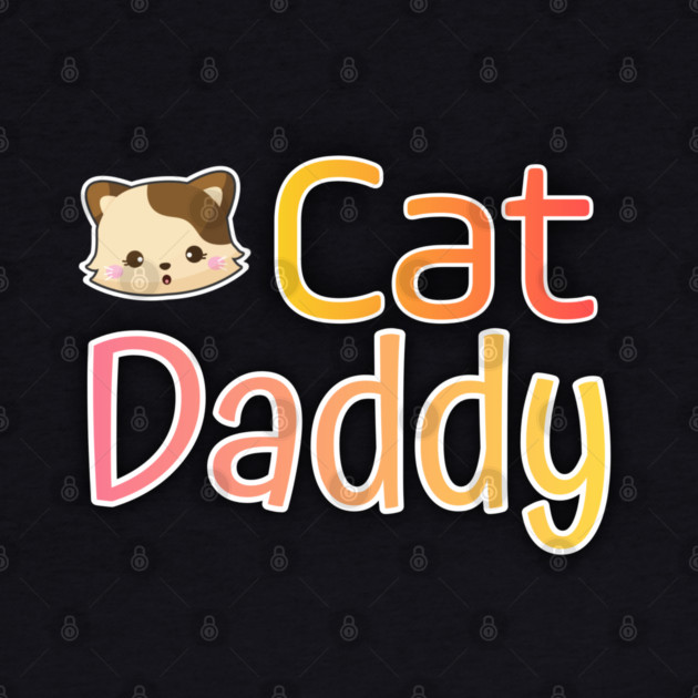 Cat Daddy Funy Cute gift by DrollDrifters