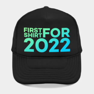 First Shirt For 2022 Funny Meme Gift Hat