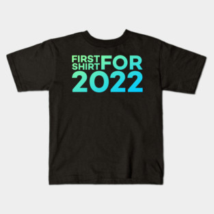 First Shirt For 2022 Funny Meme Gift Kids T-Shirt