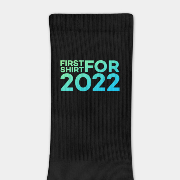 First Shirt For 2022 Funny Meme Gift by DrollDrifter