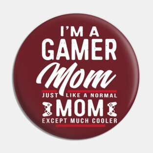 Womens Mothers Day Gift I'm a Gamer Mom Shirt Pin