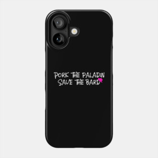 Pork the Paladin, Save the Bard Phone Case