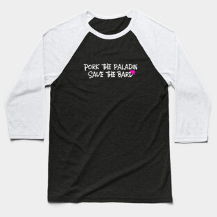 Pork the Paladin, Save the Bard Baseball T-Shirt