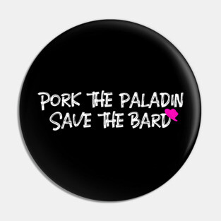 Pork the Paladin, Save the Bard Pin