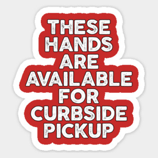 These Hands Are Available for Curbside Pickup Sticker
