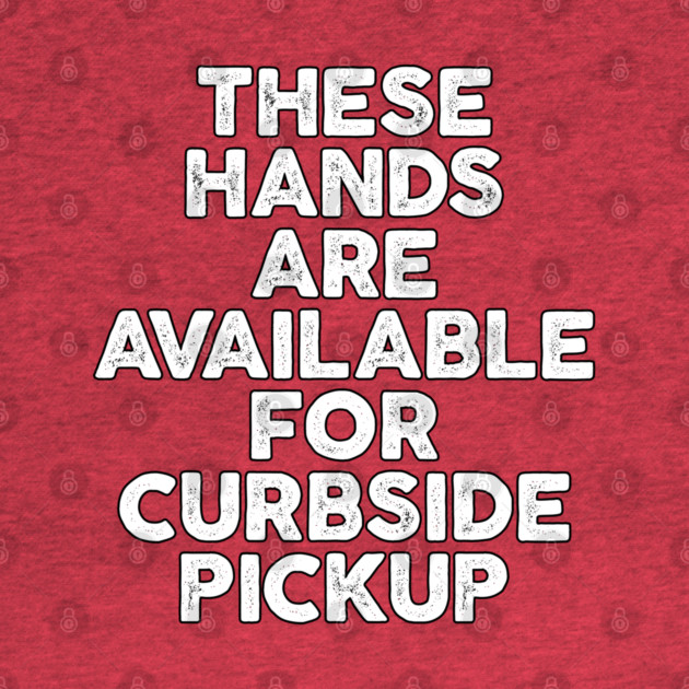 These Hands Are Available for Curbside Pickup by belownormal