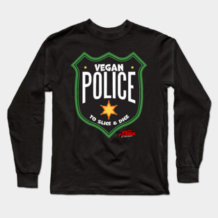Vegan Police Badge To Slice and Dice Long Sleeve T-Shirt