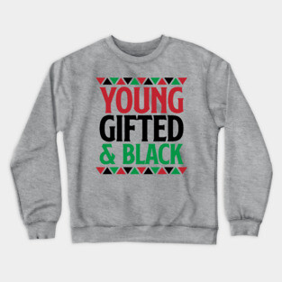 Young Gifted and Black, Black History, Black Lives Matter Crewneck Sweatshirt