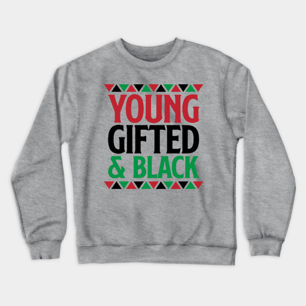 Young Gifted and Black, Black History, Black Lives Matter Crewneck Sweatshirt by UrbanLifeApparel