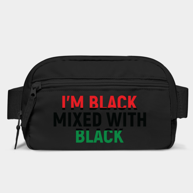 I'm Black Mixed with Black, Black History Month by UrbanLifeApparel