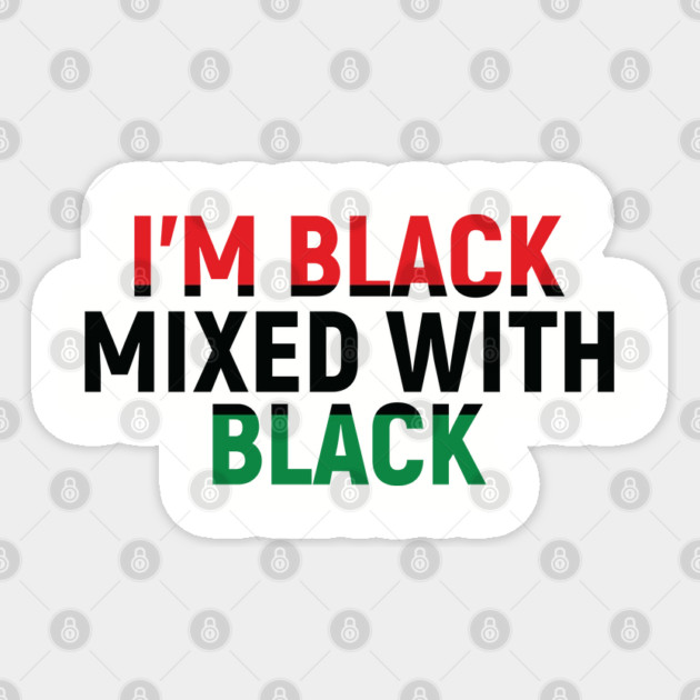 I'm Black Mixed with Black, Black History Month Sticker by UrbanLifeApparel
