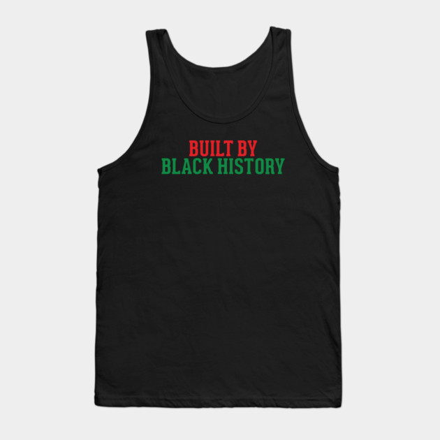 Built by Black History, Black History Month Tank Top by UrbanLifeApparel