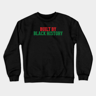 Built by Black History, Black History Month Crewneck Sweatshirt