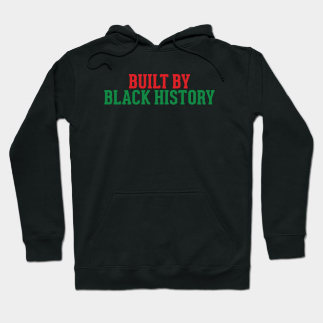 Built by Black History, Black History Month Hoodie by UrbanLifeApparel