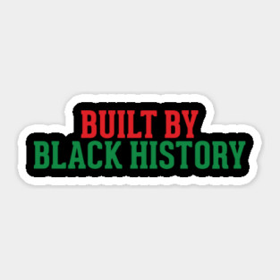 Built by Black History, Black History Month Sticker
