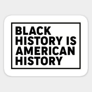 Black history is American history, Black History Month Sticker