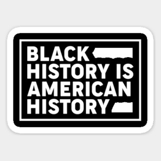 Black history is American history, Black History Month Sticker