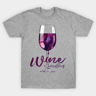 Wine is Everything Space in a Glass T-Shirt