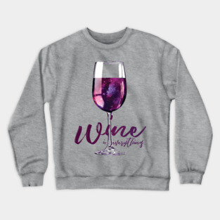 Wine is Everything Space in a Glass Crewneck Sweatshirt